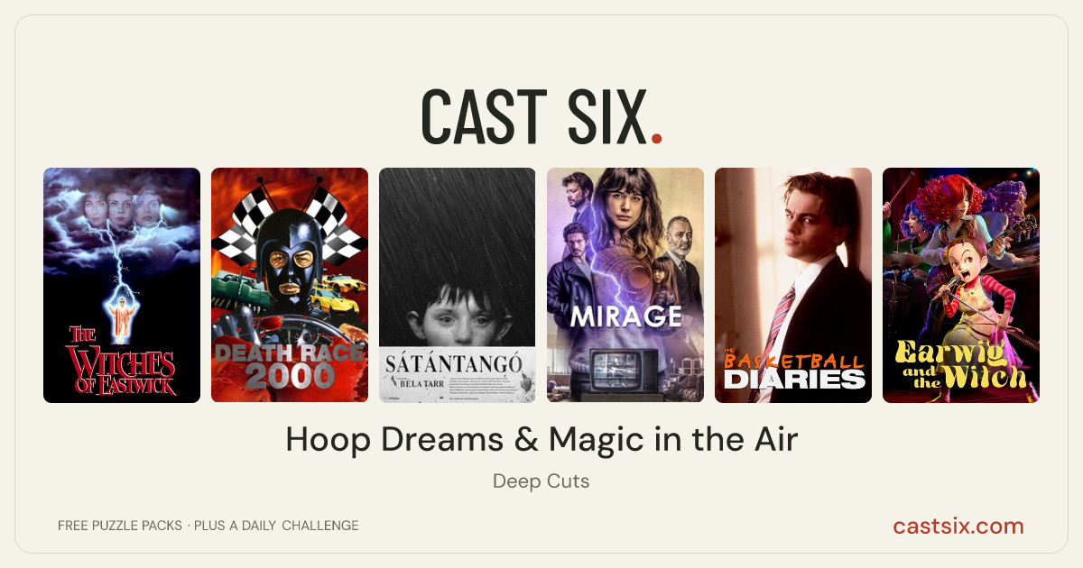 Hoop Dreams & Magic in the Air: a Cast Six movie puzzle. Six movie posters in a row: The Witches of Eastwick, Death Race 2000, Satantango, Mirage, The Basketball Diaries, Earwig and the Witch. Six movies, six categories, three checks. Free to play at castsix.com.