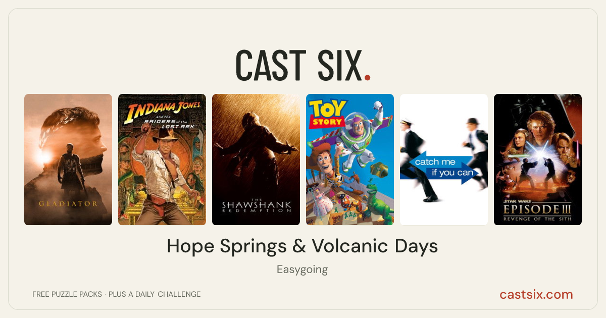 Hope Springs & Volcanic Days: a Cast Six movie puzzle. Six movie posters in a row: Gladiator, Raiders of the Lost Ark, The Shawshank Redemption, Toy Story, Catch Me If You Can, Star Wars: Episode III - Revenge of the Sith. Six movies, six categories, three checks. Free to play at castsix.com.