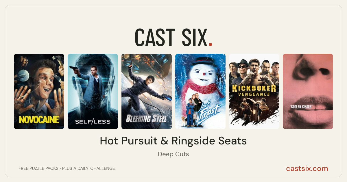 Hot Pursuit & Ringside Seats: a Cast Six movie puzzle. Six movie posters in a row: Novocaine, Self/less, Bleeding Steel, Jack Frost, Kickboxer: Vengeance, Stolen Kisses. Six movies, six categories, three checks. Free to play at castsix.com.