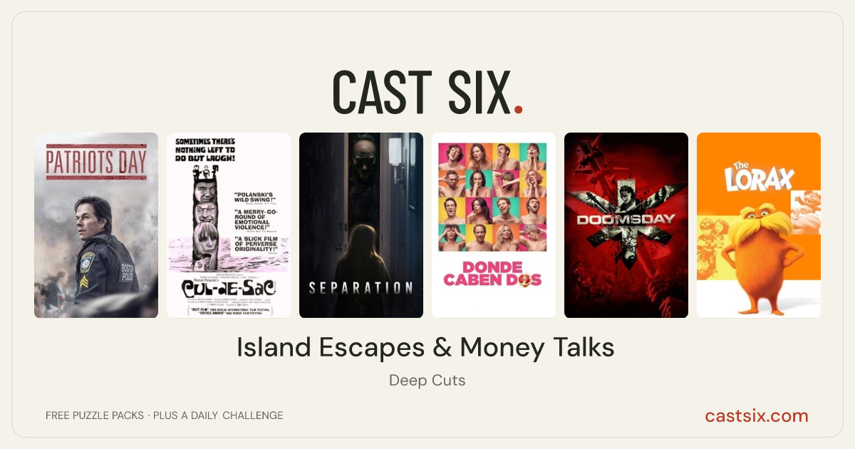 Island Escapes & Money Talks: a Cast Six movie puzzle. Six movie posters in a row: Patriots Day, Cul-de-sac, Separation, More the Merrier, Doomsday, The Lorax. Six movies, six categories, three checks. Free to play at castsix.com.