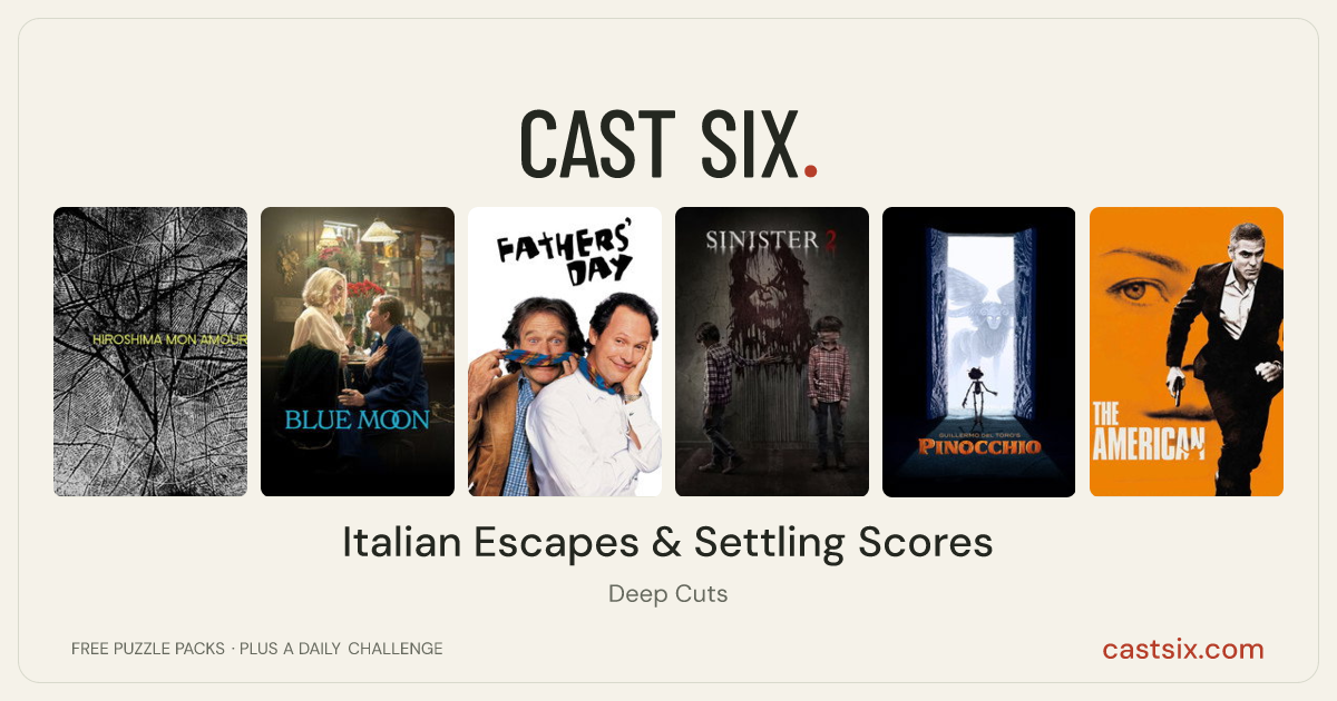 Italian Escapes & Settling Scores: a Cast Six movie puzzle. Six movie posters in a row: Hiroshima Mon Amour, Blue Moon, Fathers' Day, Sinister 2, Guillermo del Toro's Pinocchio, The American. Six movies, six categories, three checks. Free to play at castsix.com.