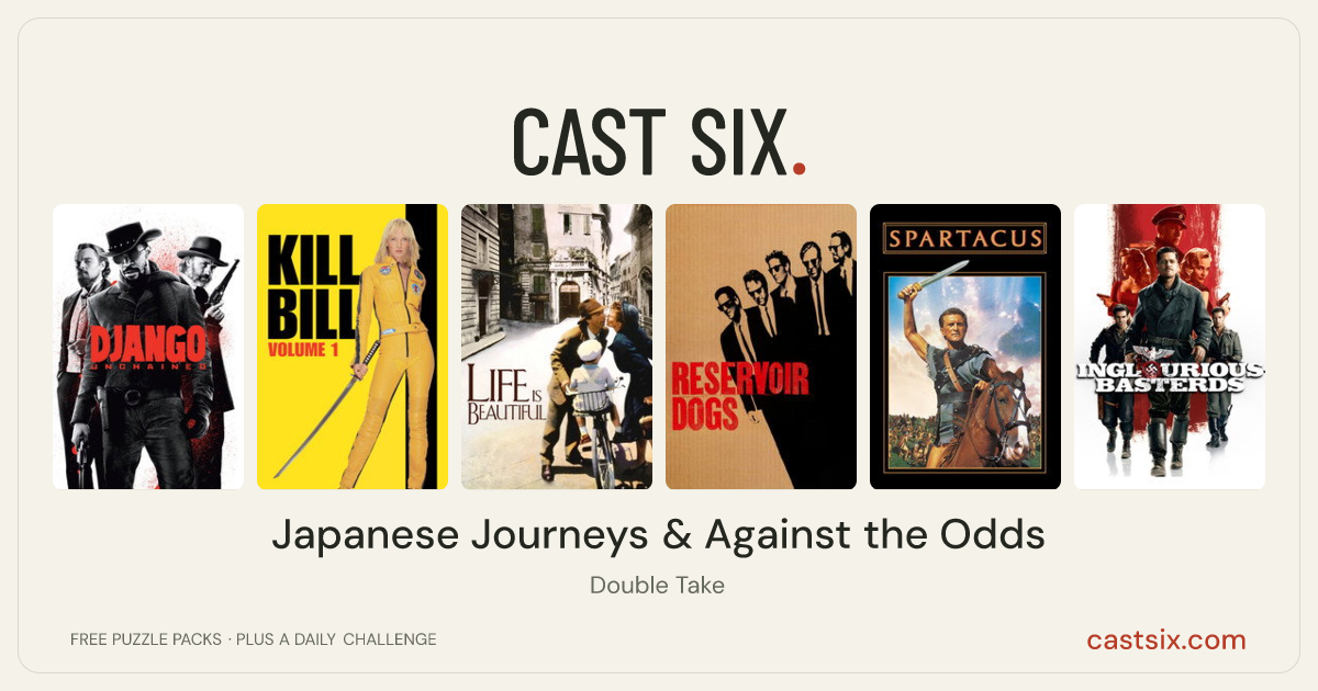 Japanese Journeys & Against the Odds: a Cast Six movie puzzle. Six movie posters in a row: Django Unchained, Kill Bill: Vol. 1, Life Is Beautiful, Reservoir Dogs, Spartacus, Inglourious Basterds. Six movies, six categories, three checks. Free to play at castsix.com.