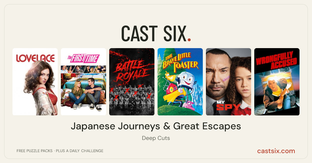 Japanese Journeys & Great Escapes: a Cast Six movie puzzle. Six movie posters in a row: Lovelace, The First Time, Battle Royale, The Brave Little Toaster, My Spy, Wrongfully Accused. Six movies, six categories, three checks. Free to play at castsix.com.