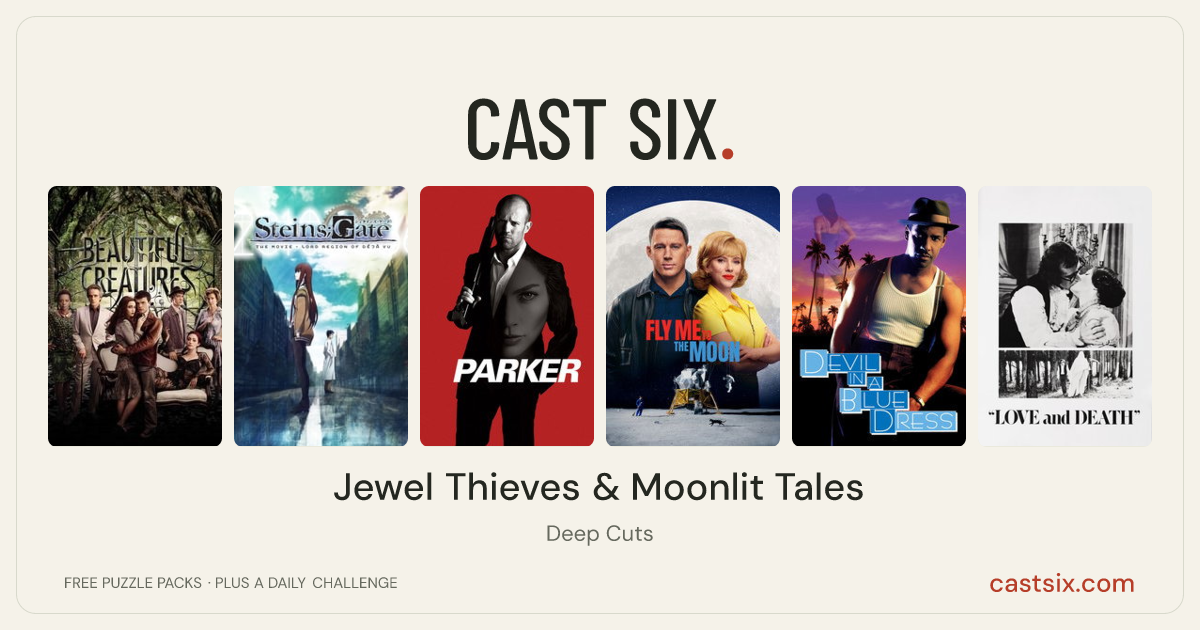 Jewel Thieves & Moonlit Tales: a Cast Six movie puzzle. Six movie posters in a row: Beautiful Creatures, Steins;Gate: The Movie - Load Region of Déjà Vu, Parker, Fly Me to the Moon, Devil in a Blue Dress, Love and Death. Six movies, six categories, three checks. Free to play at castsix.com.