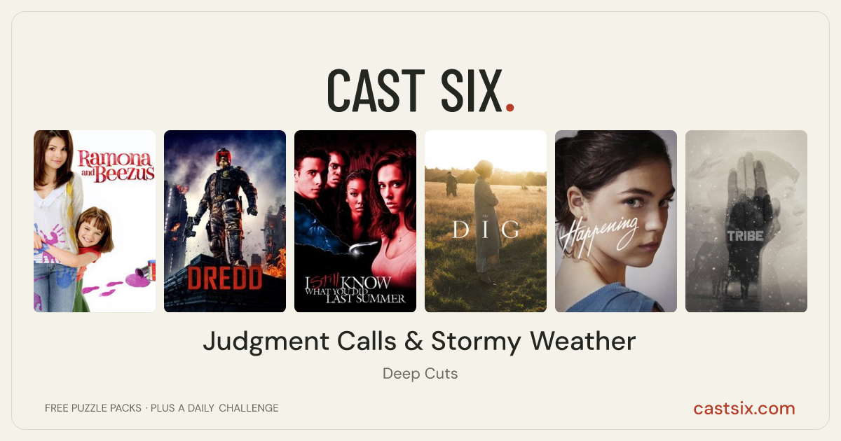 Judgment Calls & Stormy Weather: a Cast Six movie puzzle. Six movie posters in a row: Ramona and Beezus, Dredd, I Still Know What You Did Last Summer, The Dig, Happening, The Tribe. Six movies, six categories, three checks. Free to play at castsix.com.