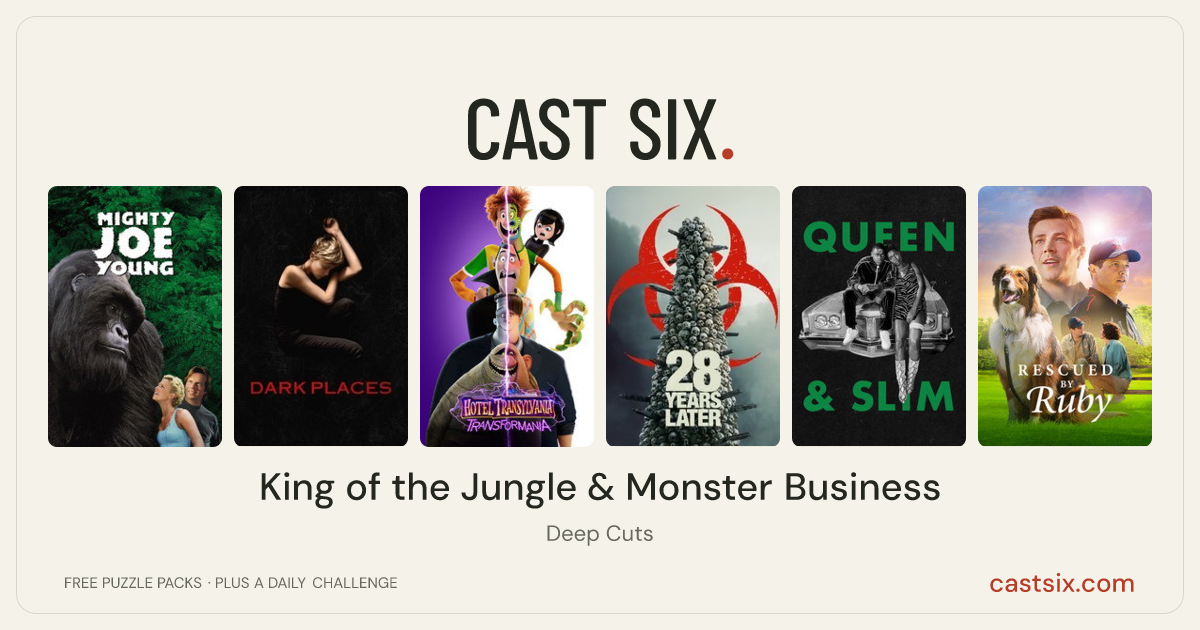 King of the Jungle & Monster Business: a Cast Six movie puzzle. Six movie posters in a row: Mighty Joe Young, Dark Places, Hotel Transylvania: Transformania, 28 Years Later, Queen & Slim, Rescued by Ruby. Six movies, six categories, three checks. Free to play at castsix.com.