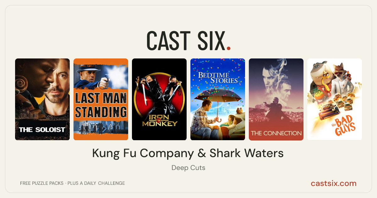 Kung Fu Company & Shark Waters: a Cast Six movie puzzle. Six movie posters in a row: The Soloist, Last Man Standing, Iron Monkey, Bedtime Stories, The Connection, The Bad Guys. Six movies, six categories, three checks. Free to play at castsix.com.