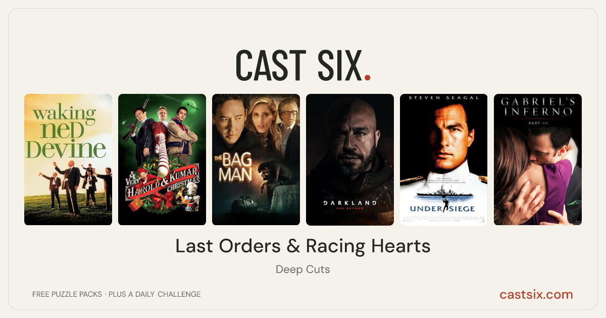 Last Orders & Racing Hearts: a Cast Six movie puzzle. Six movie posters in a row: Waking Ned, A Very Harold & Kumar Christmas, The Bag Man, Darkland: The Return, Under Siege, Gabriel's Inferno: Part III. Six movies, six categories, three checks. Free to play at castsix.com.