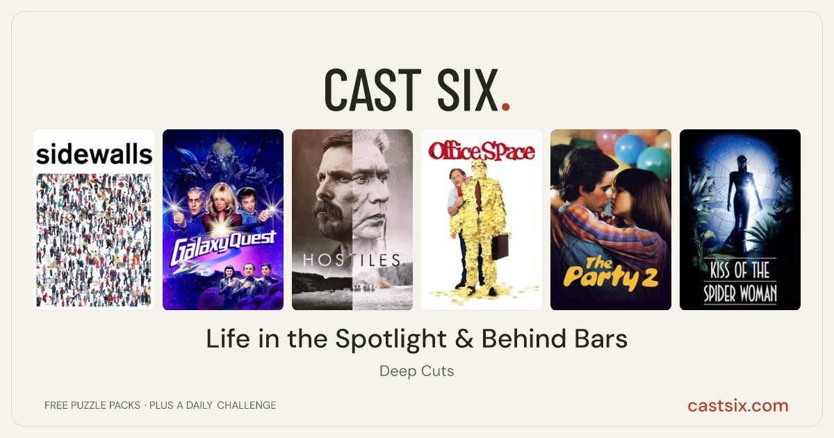 Life in the Spotlight & Behind Bars: a Cast Six movie puzzle. Six movie posters in a row: Sidewalls, Galaxy Quest, Hostiles, Office Space, The Party 2, Kiss of the Spider Woman. Six movies, six categories, three checks. Free to play at castsix.com.