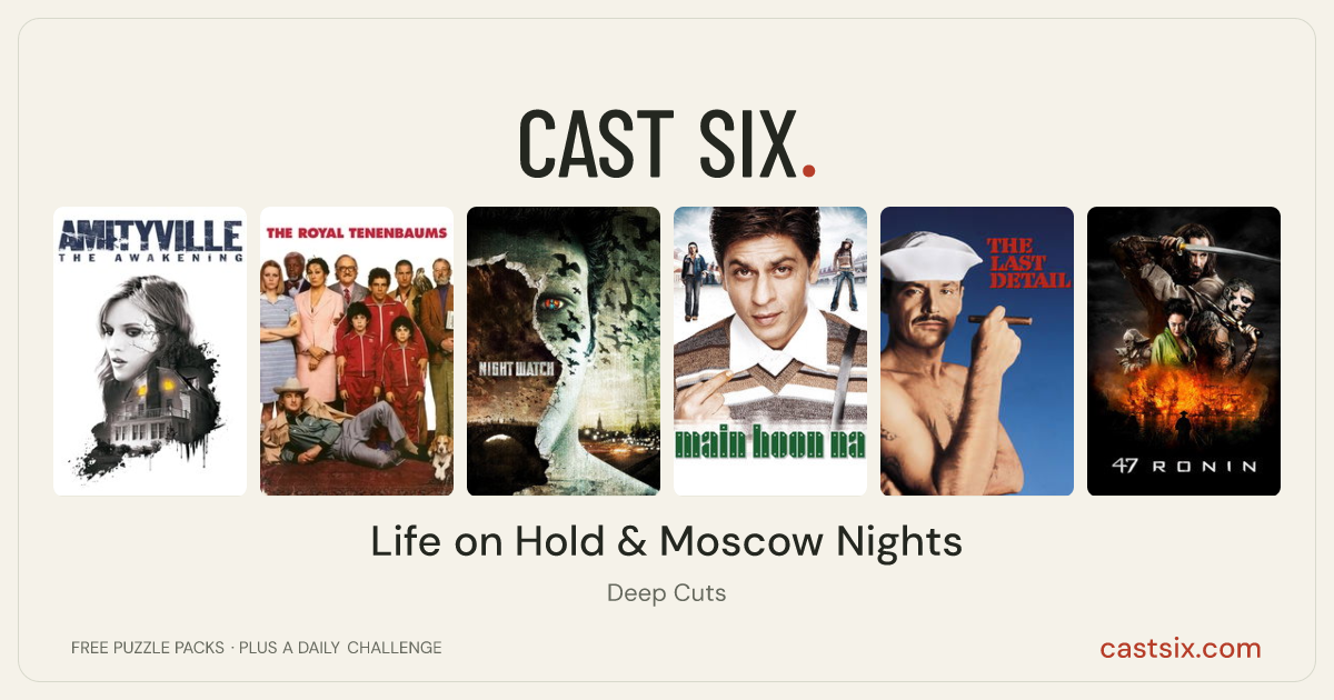 Life on Hold & Moscow Nights: a Cast Six movie puzzle. Six movie posters in a row: Amityville: The Awakening, The Royal Tenenbaums, Night Watch, Main Hoon Na, The Last Detail, 47 Ronin. Six movies, six categories, three checks. Free to play at castsix.com.