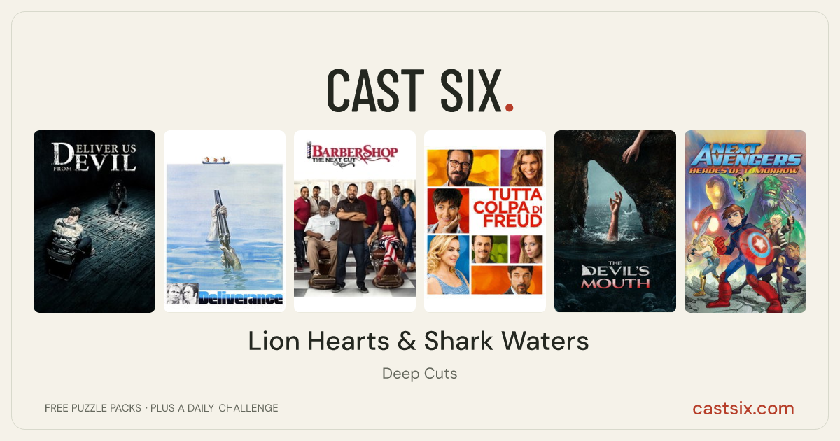 Lion Hearts & Shark Waters: a Cast Six movie puzzle. Six movie posters in a row: Deliver Us from Evil, Deliverance, Barbershop: The Next Cut, Tutta colpa di Freud, The Devil's Mouth, Next Avengers: Heroes of Tomorrow. Six movies, six categories, three checks. Free to play at castsix.com.