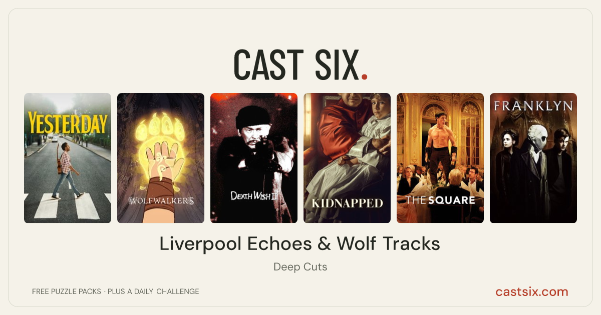 Liverpool Echoes & Wolf Tracks: a Cast Six movie puzzle. Six movie posters in a row: Yesterday, Wolfwalkers, Death Wish II, Kidnapped, The Square, Franklyn. Six movies, six categories, three checks. Free to play at castsix.com.