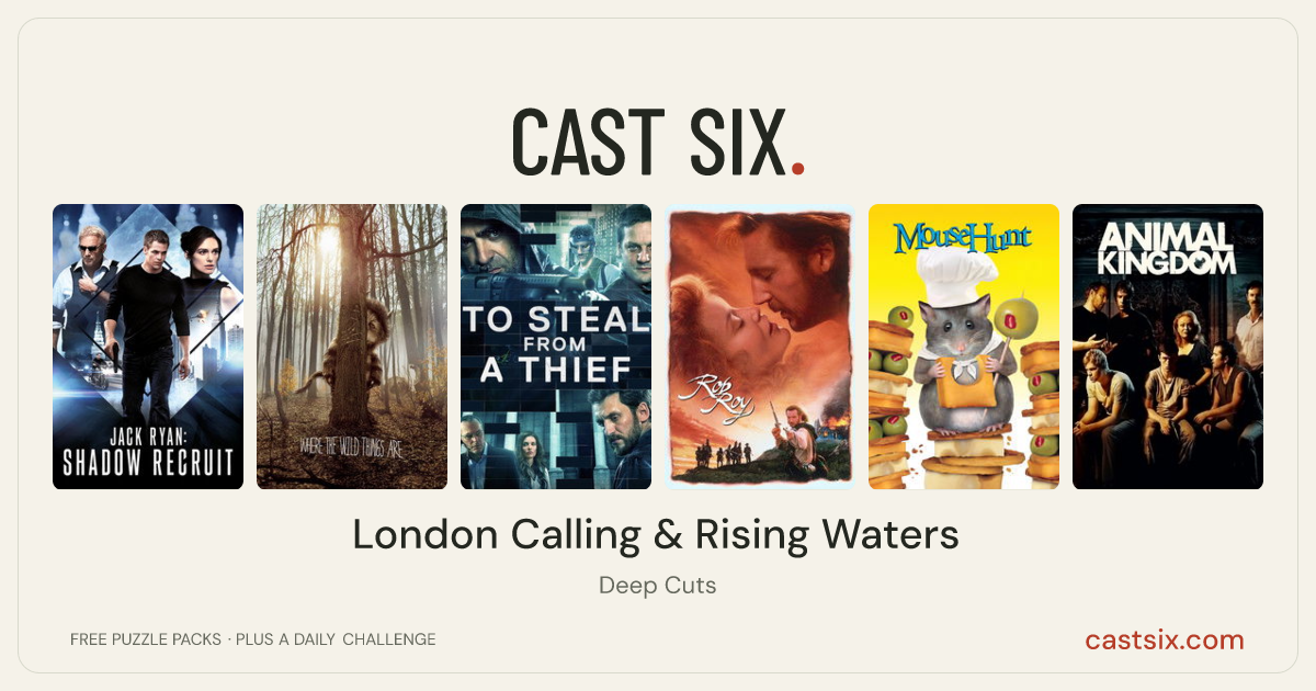 London Calling & Rising Waters: a Cast Six movie puzzle. Six movie posters in a row: Jack Ryan: Shadow Recruit, Where the Wild Things Are, To Steal from a Thief, Rob Roy, MouseHunt, Animal Kingdom. Six movies, six categories, three checks. Free to play at castsix.com.