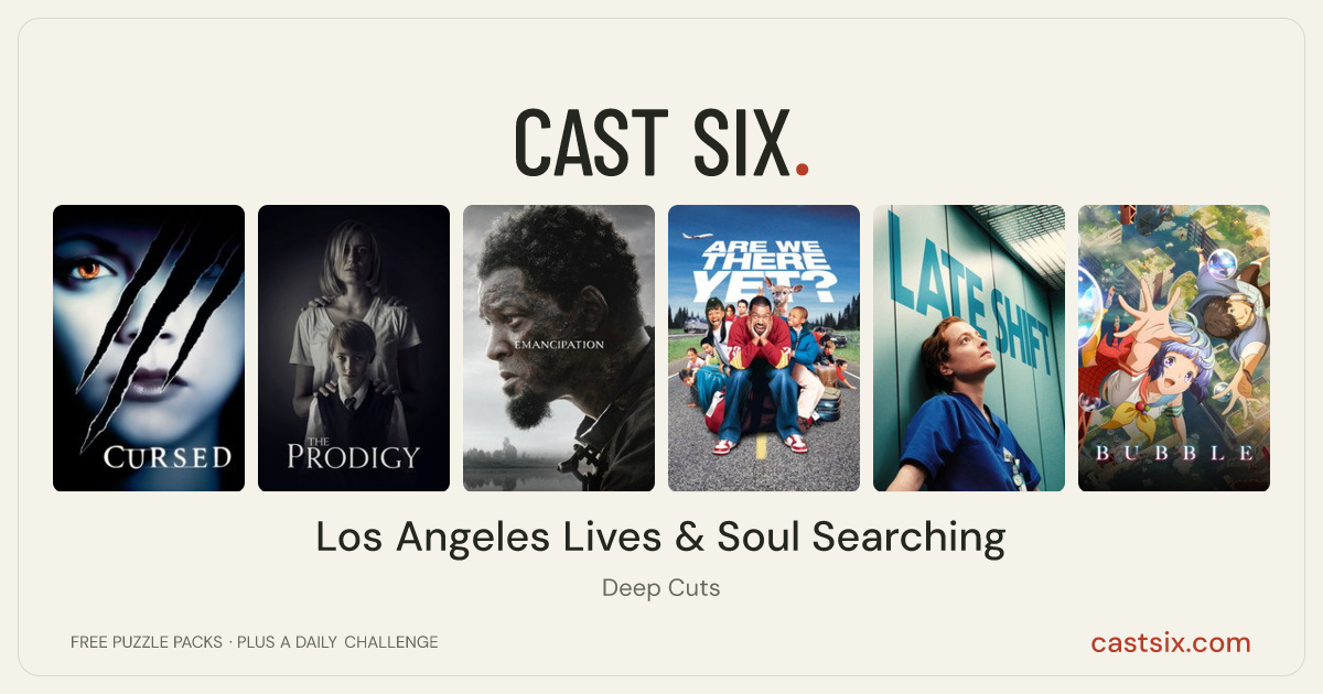 Los Angeles Lives & Soul Searching: a Cast Six movie puzzle. Six movie posters in a row: Cursed, The Prodigy, Emancipation, Are We There Yet?, Late Shift, Bubble. Six movies, six categories, three checks. Free to play at castsix.com.