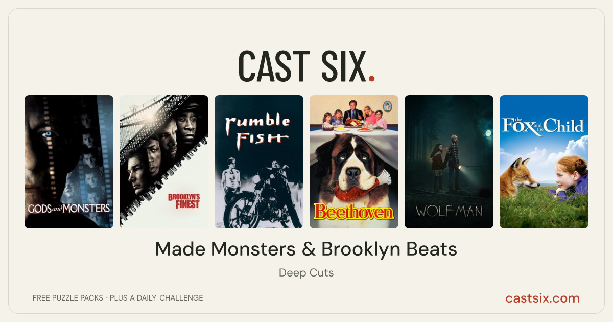 Made Monsters & Brooklyn Beats: a Cast Six movie puzzle. Six movie posters in a row: Gods and Monsters, Brooklyn's Finest, Rumble Fish, Beethoven, Wolf Man, The Fox and the Child. Six movies, six categories, three checks. Free to play at castsix.com.