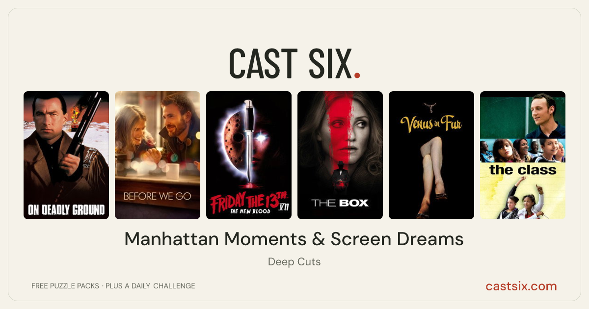 Manhattan Moments & Screen Dreams: a Cast Six movie puzzle. Six movie posters in a row: On Deadly Ground, Before We Go, Friday the 13th Part VII - The New Blood, The Box, Venus in Fur, The Class. Six movies, six categories, three checks. Free to play at castsix.com.