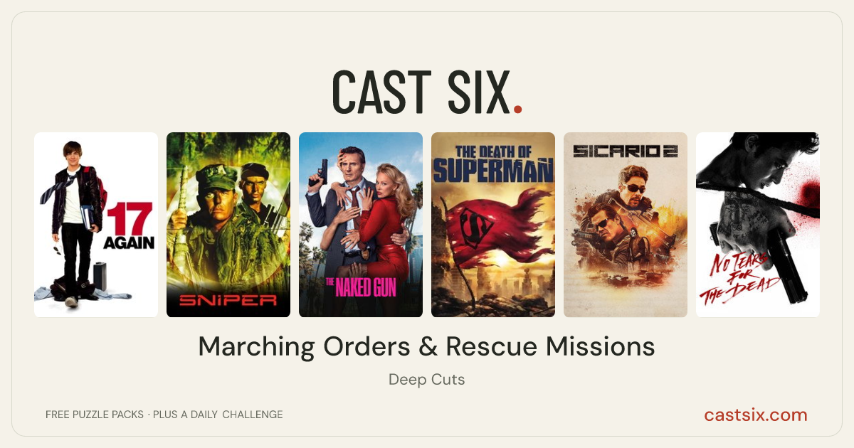 Marching Orders & Rescue Missions: a Cast Six movie puzzle. Six movie posters in a row: 17 Again, Sniper, The Naked Gun, The Death of Superman, Sicario: Day of the Soldado, No Tears for the Dead. Six movies, six categories, three checks. Free to play at castsix.com.