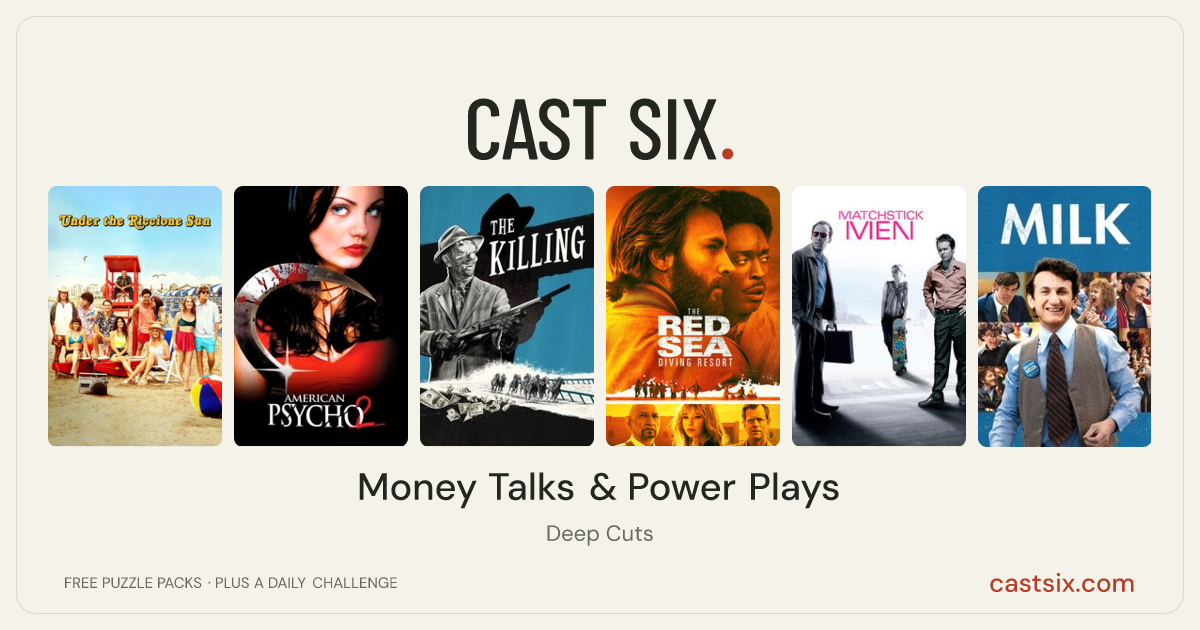 Money Talks & Power Plays: a Cast Six movie puzzle. Six movie posters in a row: Under the Riccione Sun, American Psycho II: All American Girl, The Killing, The Red Sea Diving Resort, Matchstick Men, Milk. Six movies, six categories, three checks. Free to play at castsix.com.