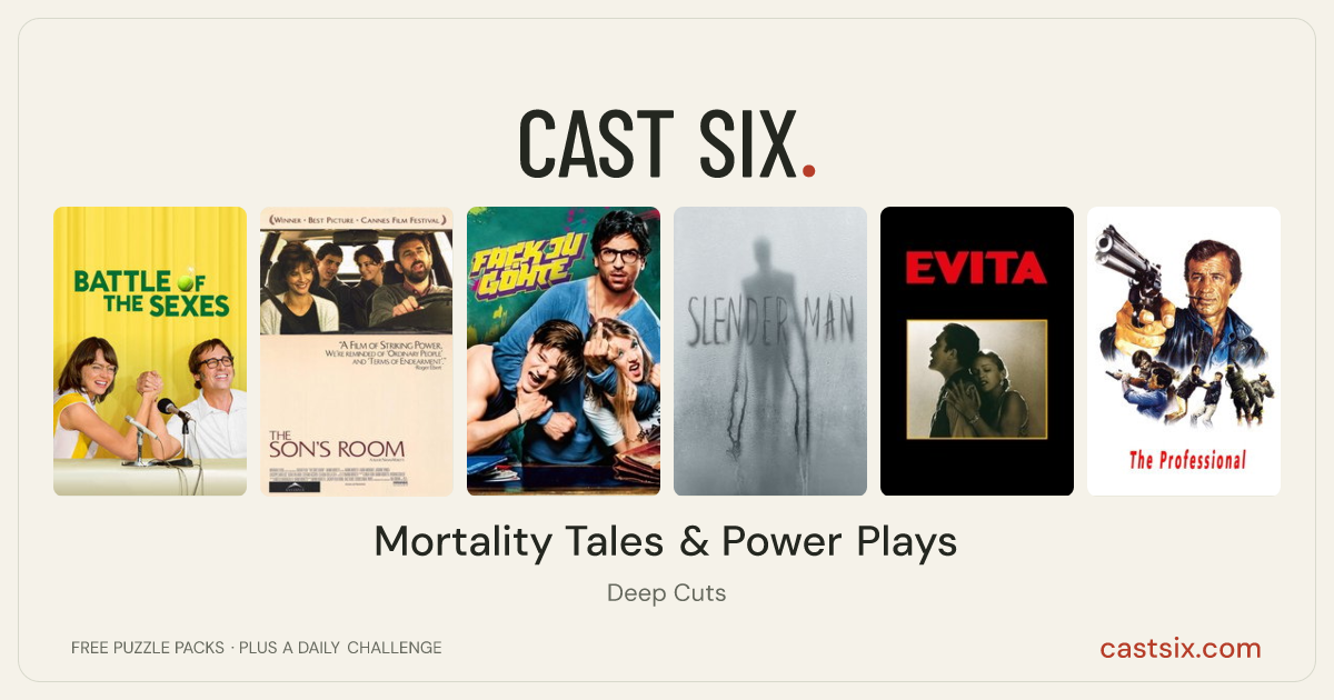 Mortality Tales & Power Plays: a Cast Six movie puzzle. Six movie posters in a row: Battle of the Sexes, The Son's Room, Suck Me Shakespeer, Slender Man, Evita, The Professional. Six movies, six categories, three checks. Free to play at castsix.com.