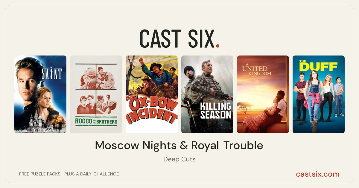 Moscow Nights & Royal Trouble: a Cast Six movie puzzle. Six movie posters in a row: The Saint, Rocco and His Brothers, The Ox-Bow Incident, Killing Season, A United Kingdom, The DUFF. Six movies, six categories, three checks. Free to play at castsix.com.