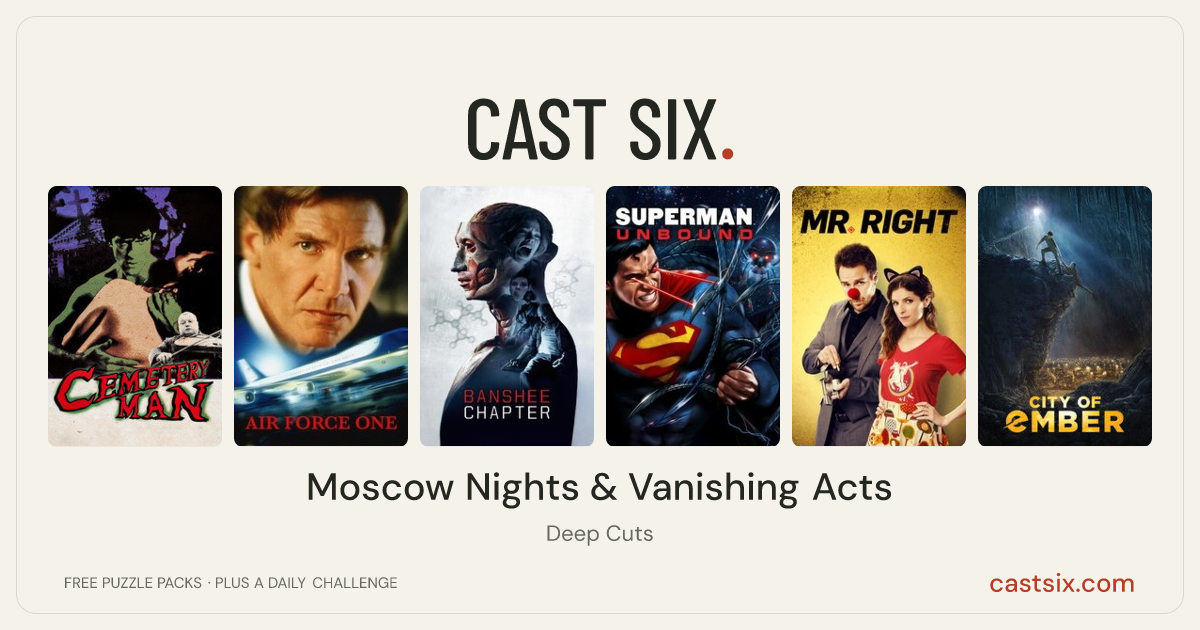 Moscow Nights & Vanishing Acts: a Cast Six movie puzzle. Six movie posters in a row: Cemetery Man, Air Force One, Banshee Chapter, Superman: Unbound, Mr. Right, City of Ember. Six movies, six categories, three checks. Free to play at castsix.com.
