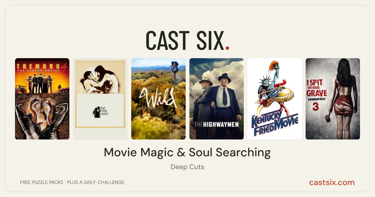 Movie Magic & Soul Searching: a Cast Six movie puzzle. Six movie posters in a row: Tremors 4: The Legend Begins, Day for Night, Wild, The Highwaymen, The Kentucky Fried Movie, I Spit on Your Grave III: Vengeance Is Mine. Six movies, six categories, three checks. Free to play at castsix.com.