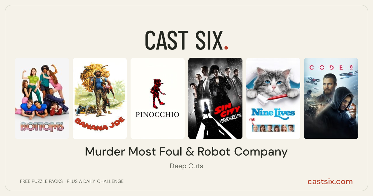 Murder Most Foul & Robot Company: a Cast Six movie puzzle. Six movie posters in a row: Bottoms, Banana Joe, The Adventures of Pinocchio, Sin City: A Dame to Kill For, Nine Lives, Code 8. Six movies, six categories, three checks. Free to play at castsix.com.
