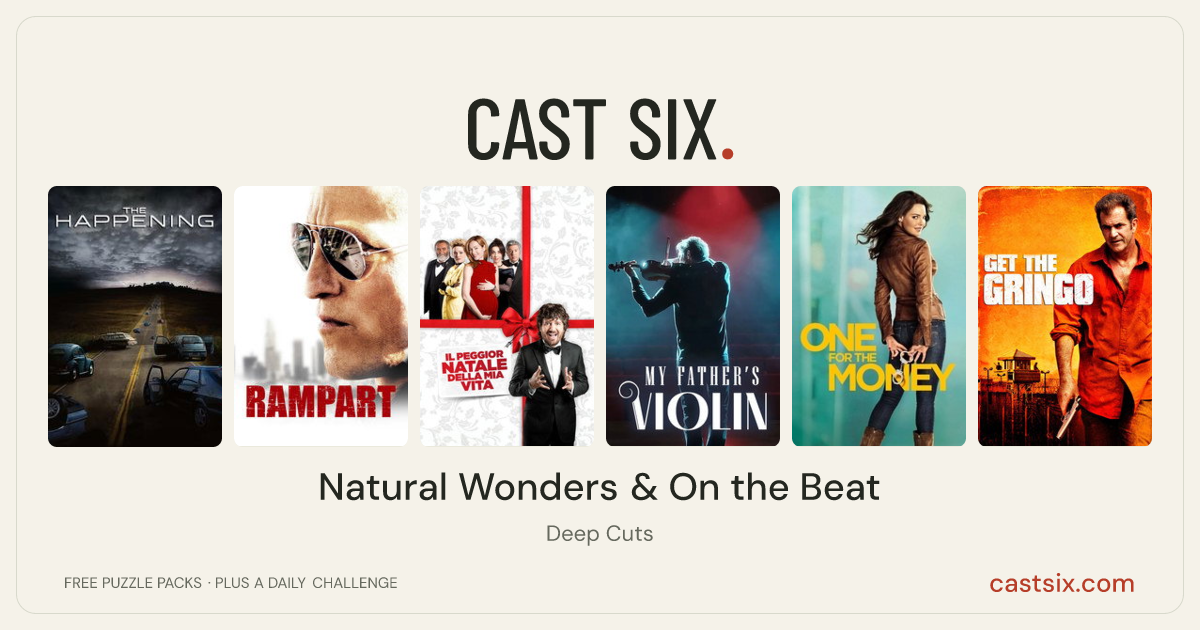 Natural Wonders & On the Beat: a Cast Six movie puzzle. Six movie posters in a row: The Happening, Rampart, The Worst Christmas of My Life, My Father's Violin, One for the Money, Get the Gringo. Six movies, six categories, three checks. Free to play at castsix.com.