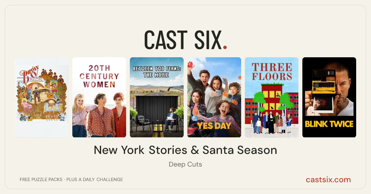 New York Stories & Santa Season: a Cast Six movie puzzle. Six movie posters in a row: Bugsy Malone, 20th Century Women, Between Two Ferns: The Movie, YES DAY, Three Floors, Blink Twice. Six movies, six categories, three checks. Free to play at castsix.com.