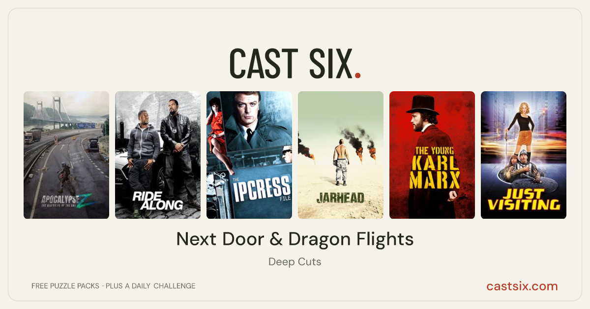 Next Door & Dragon Flights: a Cast Six movie puzzle. Six movie posters in a row: Apocalypse Z: The Beginning of the End, Ride Along, The Ipcress File, Jarhead, The Young Karl Marx, Just Visiting. Six movies, six categories, three checks. Free to play at castsix.com.
