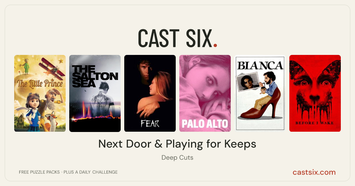 Next Door & Playing for Keeps: a Cast Six movie puzzle. Six movie posters in a row: The Little Prince, The Salton Sea, Fear, Palo Alto, Bianca, Before I Wake. Six movies, six categories, three checks. Free to play at castsix.com.