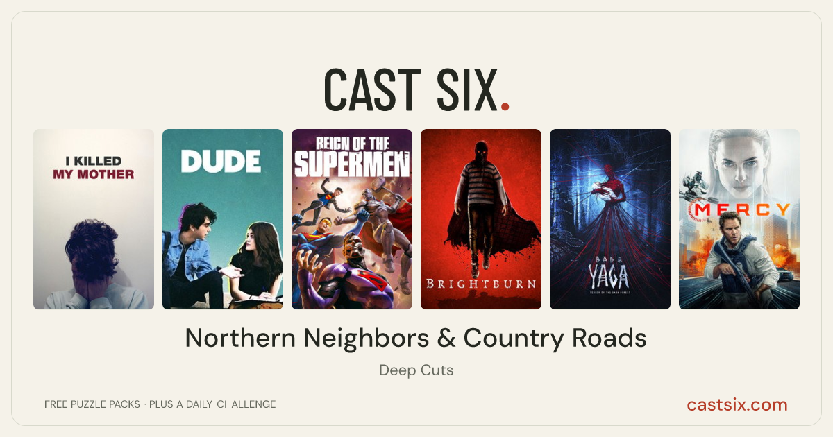 Northern Neighbors & Country Roads: a Cast Six movie puzzle. Six movie posters in a row: I Killed My Mother, Dude, Reign of the Supermen, Brightburn, Baba Yaga: Terror of the Dark Forest, Mercy. Six movies, six categories, three checks. Free to play at castsix.com.