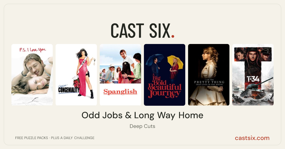 Odd Jobs & Long Way Home: a Cast Six movie puzzle. Six movie posters in a row: P.S. I Love You, Miss Congeniality, Spanglish, A Big Bold Beautiful Journey, I Am the Pretty Thing That Lives in the House, T-34. Six movies, six categories, three checks. Free to play at castsix.com.