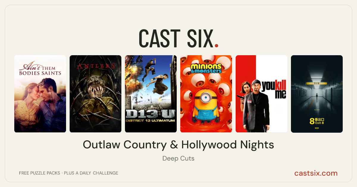 Outlaw Country & Hollywood Nights: a Cast Six movie puzzle. Six movie posters in a row: Ain't Them Bodies Saints, Antlers, District 13: Ultimatum, Minions & Monsters, You Kill Me, Exit 8. Six movies, six categories, three checks. Free to play at castsix.com.