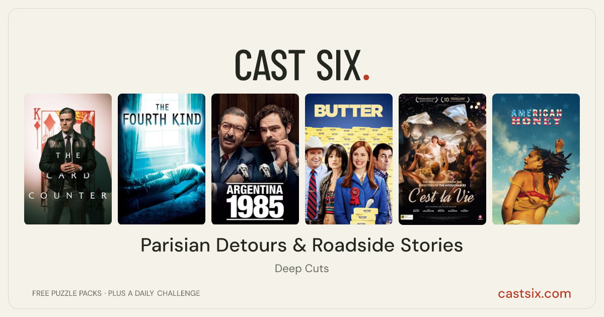 Parisian Detours & Roadside Stories: a Cast Six movie puzzle. Six movie posters in a row: The Card Counter, The Fourth Kind, Argentina 1985, Butter, C'est la vie!, American Honey. Six movies, six categories, three checks. Free to play at castsix.com.