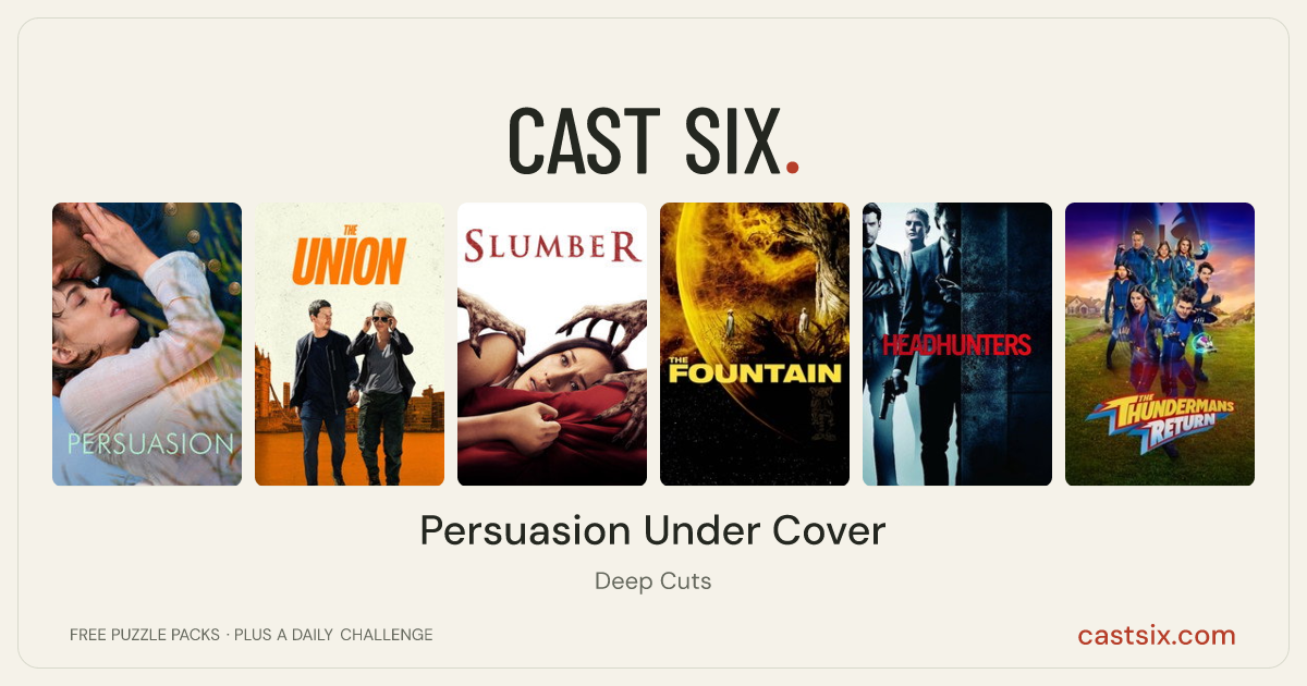 Persuasion Under Cover: a Cast Six movie puzzle. Six movie posters in a row: Persuasion, The Union, Slumber, The Fountain, Headhunters, The Thundermans Return. Six movies, six categories, three checks. Free to play at castsix.com.