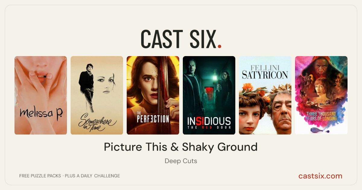 Picture This & Shaky Ground: a Cast Six movie puzzle. Six movie posters in a row: Melissa P., Somewhere in Time, The Perfection, Insidious: The Red Door, Satyricon, Three Thousand Years of Longing. Six movies, six categories, three checks. Free to play at castsix.com.