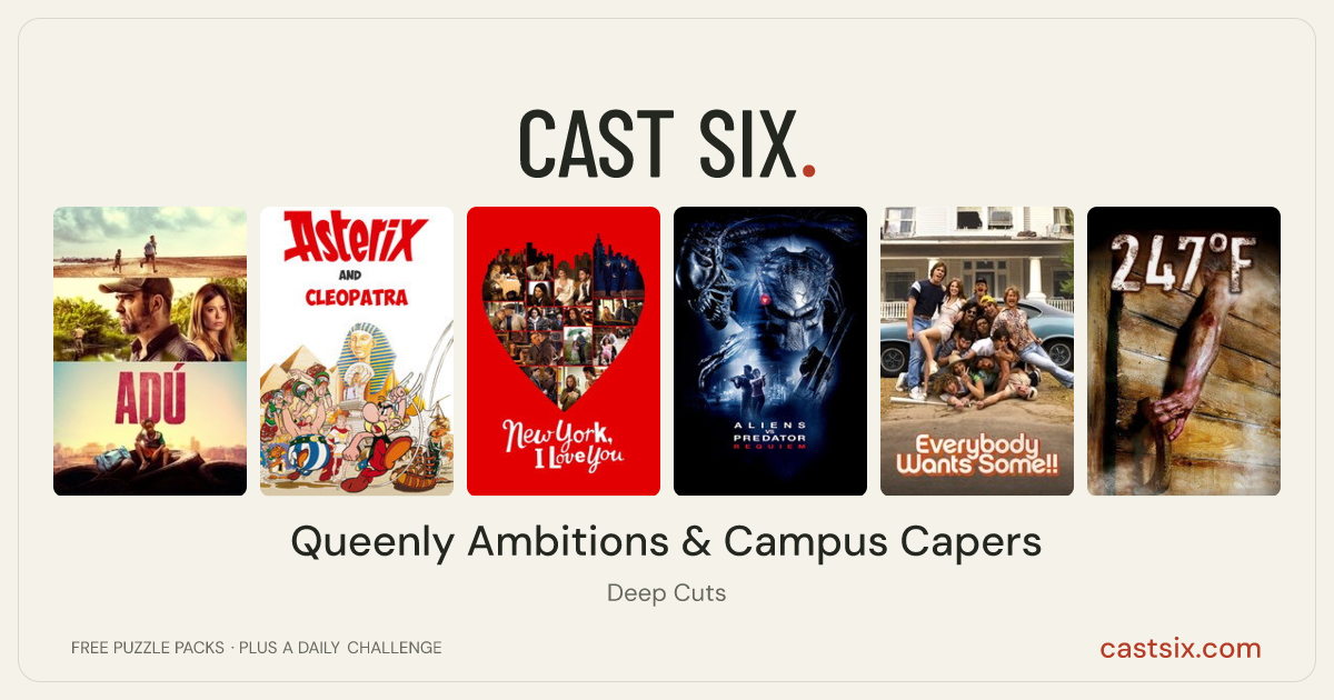 Queenly Ambitions & Campus Capers: a Cast Six movie puzzle. Six movie posters in a row: Adú, Asterix and Cleopatra, New York, I Love You, Aliens vs Predator: Requiem, Everybody Wants Some!!, 247°F. Six movies, six categories, three checks. Free to play at castsix.com.