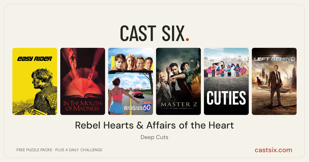 Rebel Hearts & Affairs of the Heart: a Cast Six movie puzzle. Six movie posters in a row: Easy Rider, In the Mouth of Madness, Interstate 60, Master Z: Ip Man Legacy, Cuties, Left Behind. Six movies, six categories, three checks. Free to play at castsix.com.