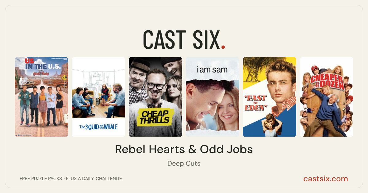 Rebel Hearts & Odd Jobs: a Cast Six movie puzzle. Six movie posters in a row: Us in the U.S., The Squid and the Whale, Cheap Thrills, I Am Sam, East of Eden, Cheaper by the Dozen. Six movies, six categories, three checks. Free to play at castsix.com.