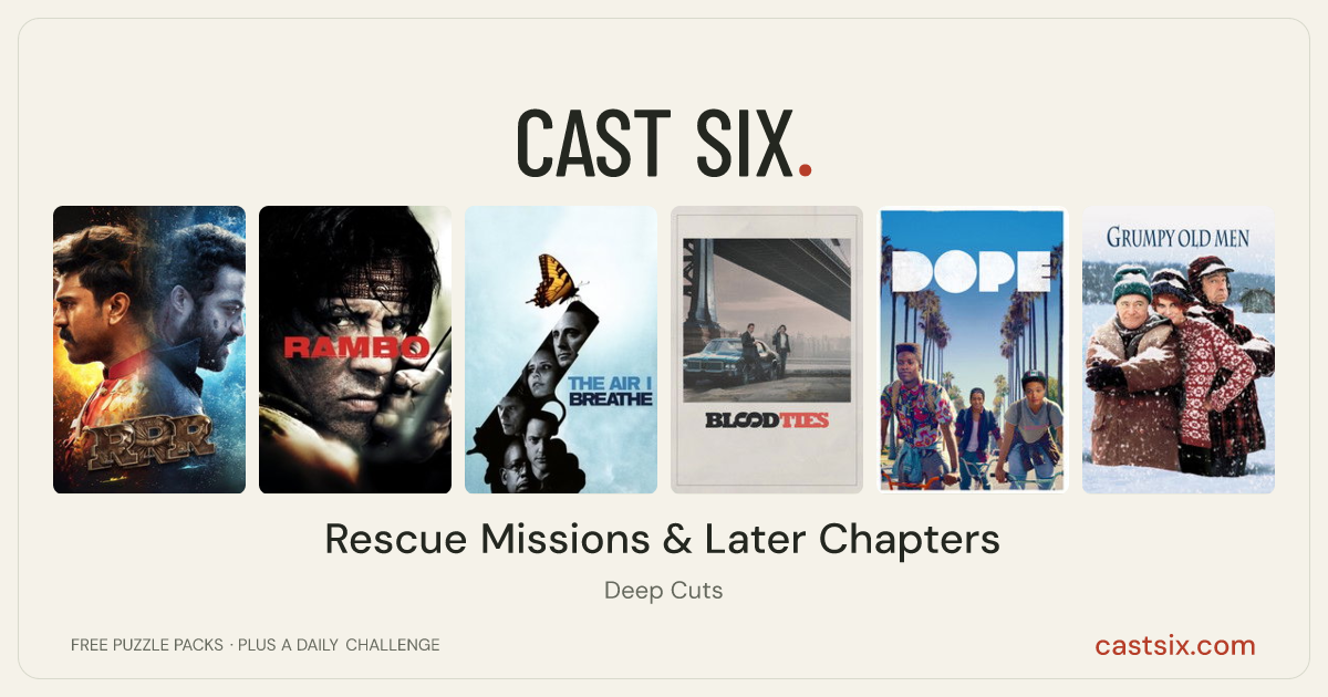 Rescue Missions & Later Chapters: a Cast Six movie puzzle. Six movie posters in a row: RRR, Rambo, The Air I Breathe, Blood Ties, Dope, Grumpy Old Men. Six movies, six categories, three checks. Free to play at castsix.com.