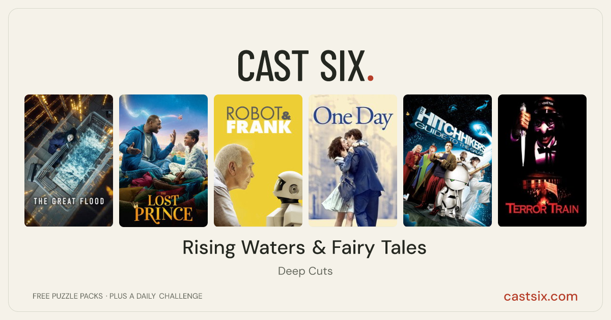 Rising Waters & Fairy Tales: a Cast Six movie puzzle. Six movie posters in a row: The Great Flood, The Lost Prince, Robot & Frank, One Day, The Hitchhiker's Guide to the Galaxy, Terror Train. Six movies, six categories, three checks. Free to play at castsix.com.