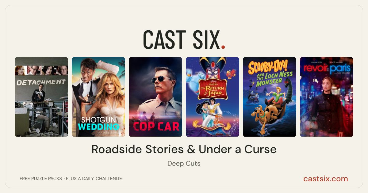 Roadside Stories & Under a Curse: a Cast Six movie puzzle. Six movie posters in a row: Detachment, Shotgun Wedding, Cop Car, The Return of Jafar, Scooby-Doo! and the Loch Ness Monster, Revoir Paris. Six movies, six categories, three checks. Free to play at castsix.com.
