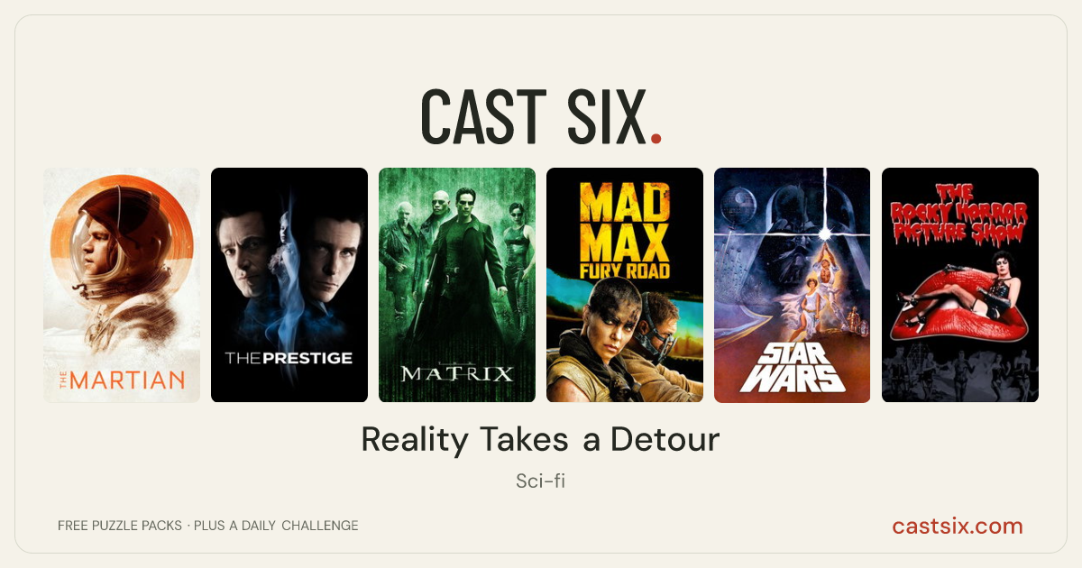 Reality Takes a Detour: a Cast Six movie puzzle. Six movie posters in a row: The Martian, The Prestige, The Matrix, Mad Max: Fury Road, Star Wars, The Rocky Horror Picture Show. Six movies, six categories, three checks. Free to play at castsix.com.