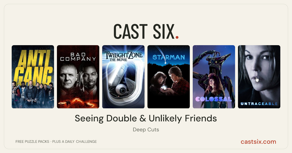 Seeing Double & Unlikely Friends: a Cast Six movie puzzle. Six movie posters in a row: Antigang, Bad Company, Twilight Zone: The Movie, Starman, Colossal, Untraceable. Six movies, six categories, three checks. Free to play at castsix.com.