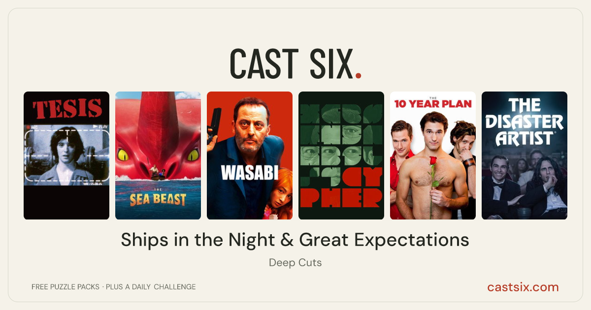 Ships in the Night & Great Expectations: a Cast Six movie puzzle. Six movie posters in a row: Thesis, The Sea Beast, Wasabi, Cypher, The 10 Year Plan, The Disaster Artist. Six movies, six categories, three checks. Free to play at castsix.com.
