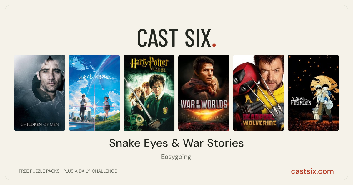 Snake Eyes & War Stories: a Cast Six movie puzzle. Six movie posters in a row: Children of Men, Your Name., Harry Potter and the Chamber of Secrets, War of the Worlds, Deadpool & Wolverine, Grave of the Fireflies. Six movies, six categories, three checks. Free to play at castsix.com.