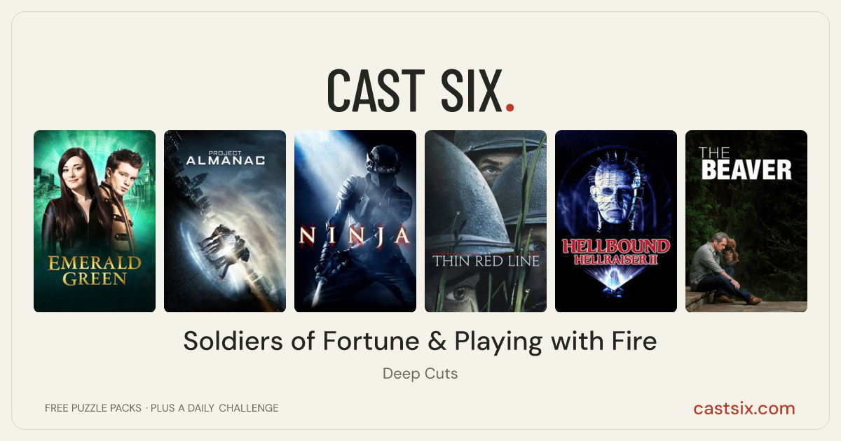 Soldiers of Fortune & Playing with Fire: a Cast Six movie puzzle. Six movie posters in a row: Emerald Green, Project Almanac, Ninja, The Thin Red Line, Hellbound: Hellraiser II, The Beaver. Six movies, six categories, three checks. Free to play at castsix.com.