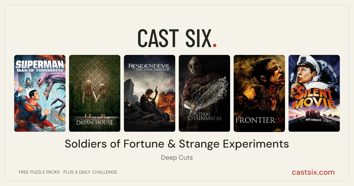 Soldiers of Fortune & Strange Experiments: a Cast Six movie puzzle. Six movie posters in a row: Superman: Man of Tomorrow, Dream House, Resident Evil: The Final Chapter, Texas Chainsaw 3D, Frontier(s), Silent Movie. Six movies, six categories, three checks. Free to play at castsix.com.