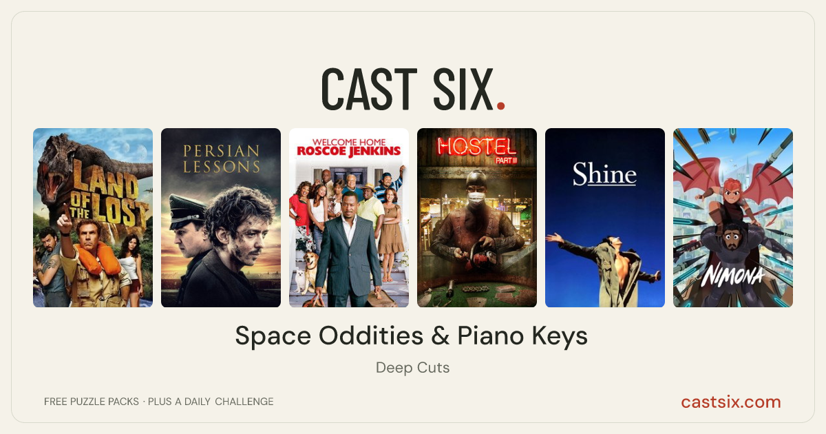 Space Oddities & Piano Keys: a Cast Six movie puzzle. Six movie posters in a row: Land of the Lost, Persian Lessons, Welcome Home Roscoe Jenkins, Hostel: Part III, Shine, Nimona. Six movies, six categories, three checks. Free to play at castsix.com.